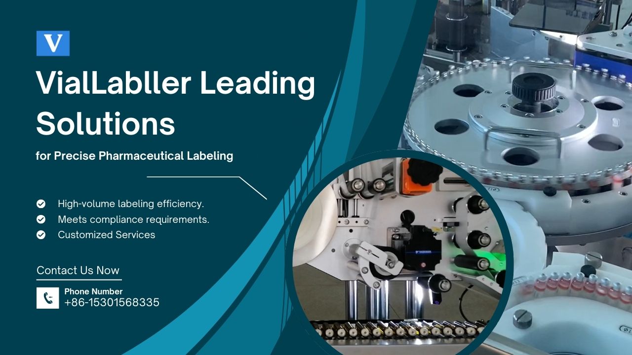 VialLabeller Leading Solutions for Precise Pharmaceutical Labeling